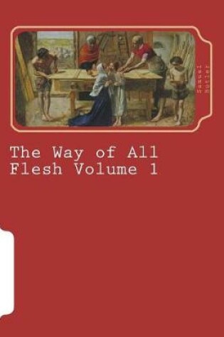 Cover of The Way of All Flesh Volume 1