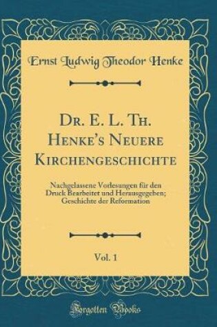 Cover of Dr. E. L. Th. Henke's Neuere Kirchengeschichte, Vol. 1