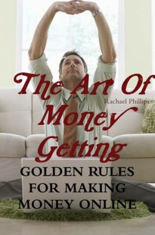 Cover of The Art of Money Getting Golden Rules for Making Money Online