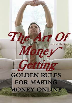 Book cover for The Art of Money Getting Golden Rules for Making Money Online