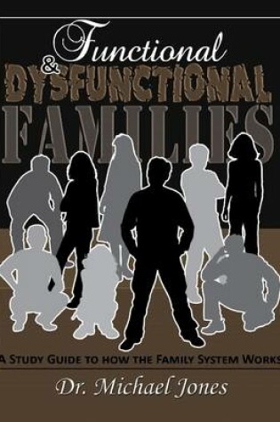 Cover of Functional & Dysfunctional Families: How the Family System Works