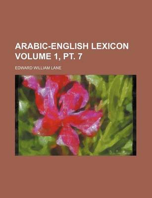 Book cover for Arabic-English Lexicon Volume 1, PT. 7