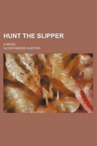 Cover of Hunt the Slipper; A Novel