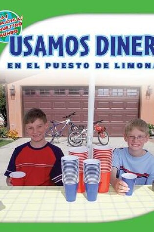 Cover of Usamos Dinero En El Puesto de Limonada (Using Money at the Lemonade Stand)