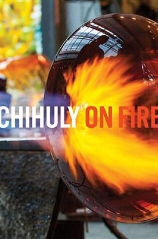 Cover of Chihuly on Fire