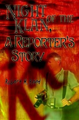 Cover of Night of the Klan, a Reporter's Story