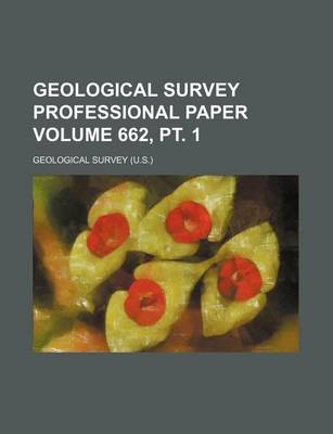 Book cover for Geological Survey Professional Paper Volume 662, PT. 1