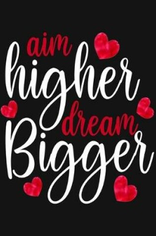 Cover of Aim Higher Dream Bigger