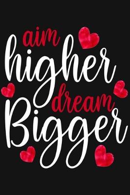 Book cover for Aim Higher Dream Bigger