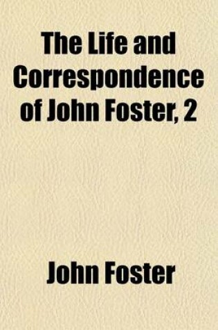 Cover of The Life and Correspondence of John Foster, 1