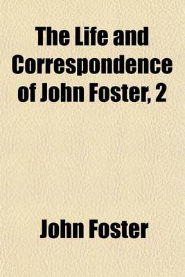 Book cover for The Life and Correspondence of John Foster, 1