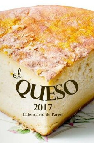 Cover of El Queso 2017 Calendario de Pared (Edicion Espana)