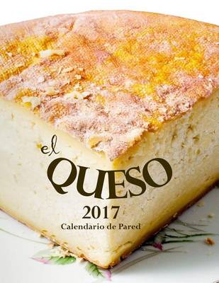 Book cover for El Queso 2017 Calendario de Pared (Edicion Espana)