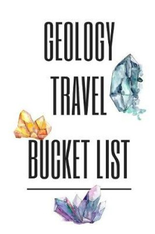 Cover of Geology Travel Bucket List