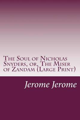 Book cover for The Soul of Nicholas Snyders, or, The Miser of Zandam (Large Print)