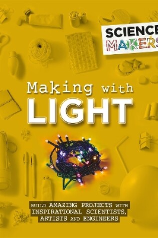 Cover of Science Makers: Making with Light