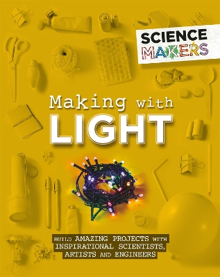 Cover of Science Makers: Making with Light