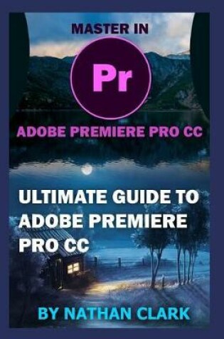 Cover of Ultimate Guide to Adobe Premiere Pro CC