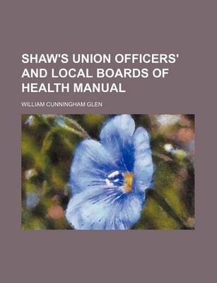 Book cover for Shaw's Union Officers' and Local Boards of Health Manual