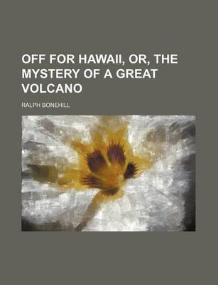 Book cover for Off for Hawaii, Or, the Mystery of a Great Volcano