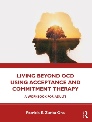 Cover of Living Beyond OCD Using Acceptance and Commitment Therapy