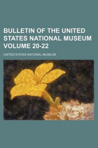 Cover of Bulletin of the United States National Museum Volume 20-22