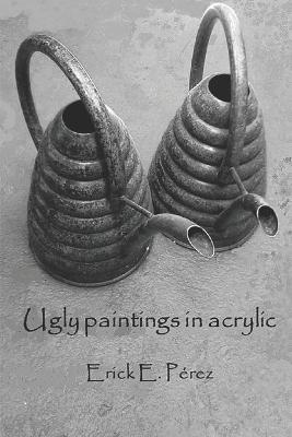 Book cover for Ugly paintings in acrylic