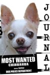 Book cover for Most Wanted Chihuahua Journal