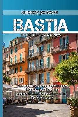 Book cover for Bastia Reiseführer 2024-2025