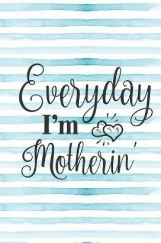 Cover of Everyday I'm Motherin'