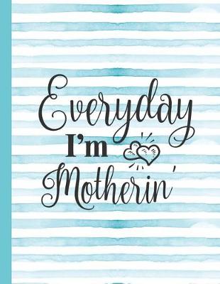 Book cover for Everyday I'm Motherin'