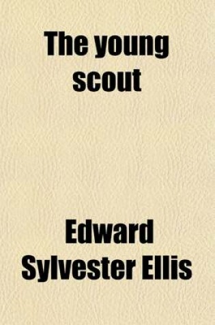 Cover of The Young Scout; The Story of a West Point Lieutenant
