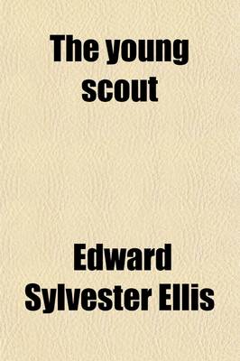 Book cover for The Young Scout; The Story of a West Point Lieutenant