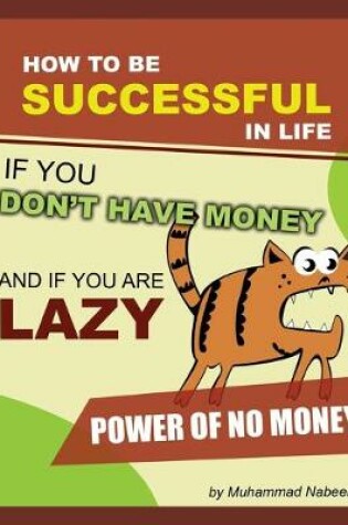 Cover of How to be Successful in Life if you don't have Money and if you are lazy
