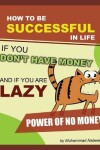 Book cover for How to be Successful in Life if you don't have Money and if you are lazy