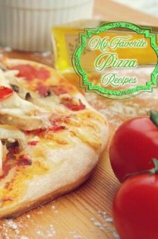 Cover of My Favorite Pizza Recipes