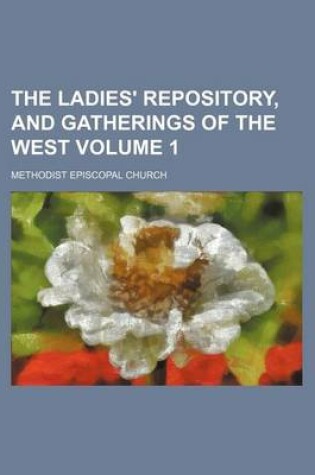 Cover of The Ladies' Repository, and Gatherings of the West Volume 1