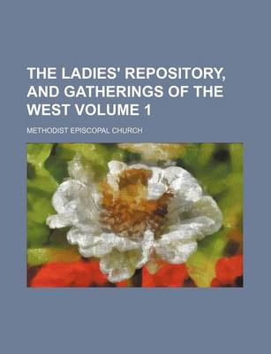 Book cover for The Ladies' Repository, and Gatherings of the West Volume 1