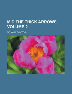 Book cover for Mid the Thick Arrows Volume 2