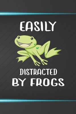 Book cover for Easily Distracted By Frogs Notebook Journal