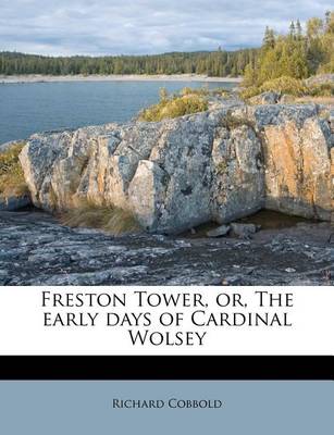 Book cover for Freston Tower, Or, the Early Days of Cardinal Wolsey