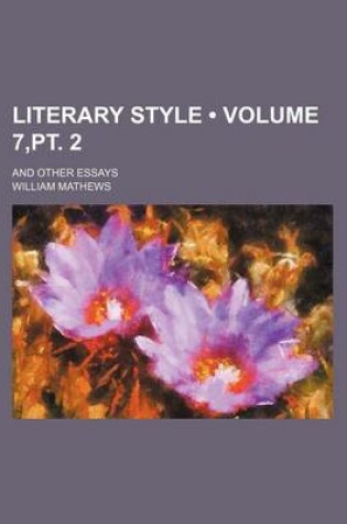 Cover of Literary Style (Volume 7, PT. 2); And Other Essays