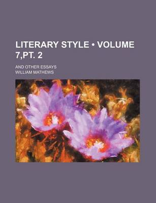 Book cover for Literary Style (Volume 7, PT. 2); And Other Essays