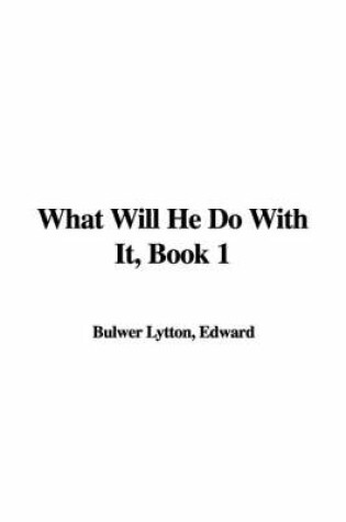 Cover of What Will He Do with It, Book 1