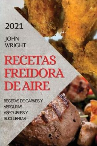 Cover of Recetas Freidora de Aire 2021 (Air Fryer Recipes Spanish Edition)