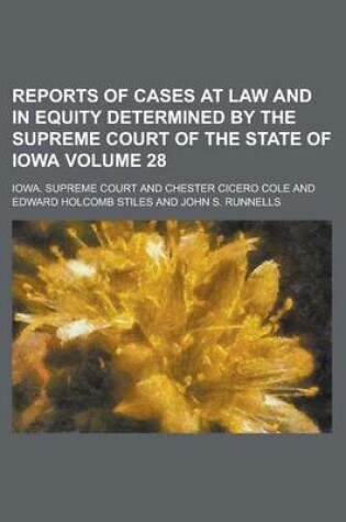 Cover of Reports of Cases at Law and in Equity Determined by the Supreme Court of the State of Iowa Volume 28