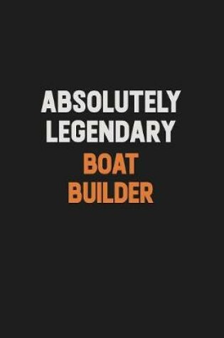 Cover of Absolutely Legendary Boat builder