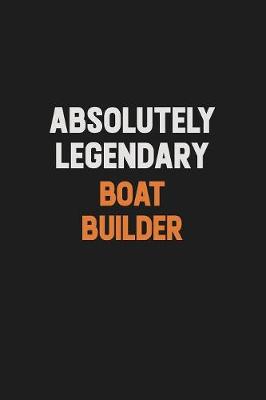 Book cover for Absolutely Legendary Boat builder