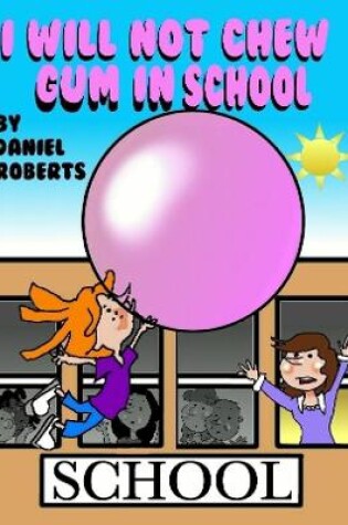 Cover of I Will Not Chew Gum in School