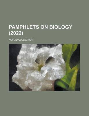 Book cover for Pamphlets on Biology; Kofoid Collection (2022)